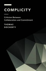 Complicity: Criticism Between Collaboration and Commitment (Off the Fence: Morality, Politics and Society)