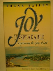 Joy Unspeakable: Experiencing the Glory of God