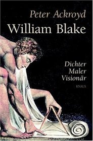 William Blake. Dichter, Maler, Visionr.