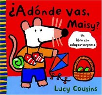 Adonde vas Maisy? / Where Are You Going, Maisy? (Maisy Mouse) (Spanish Edition)