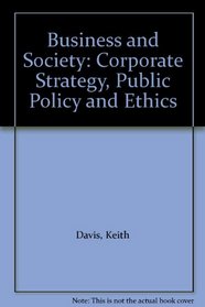 Business and Society: Corporate Strategy, Public Policy and Ethics