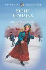 Eight Cousins: or The Aunt-Hill (Puffin Classics)