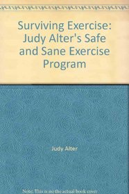 Surviving Exercise: Judy Alter's Safe and Sane Exercise Program