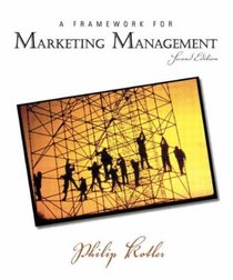 A Framework for Marketing Management: AND Marketing Plan, a Handbook (Includes Marketing Planpro CD Rom)