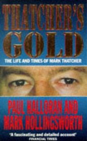 Thatcher's Gold: The Life and Times of Mark Thatcher