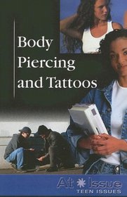 Body Piercing and Tattoos (At Issue Series)