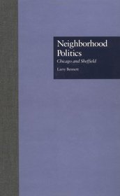 Neighborhood Politics: Chicago and Sheffield (Garland Reference Library of Social Science)