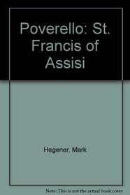 Poverello: St. Francis of Assisi