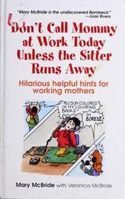 Don't Call Mommy at Work Today Unless the Sitter Runs Away