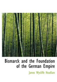 Bismarck and the Foundation of the German Empire