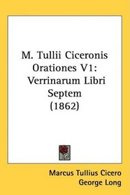 M. Tullii Ciceronis Orationes V1: Verrinarum Libri Septem (1862)