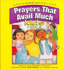 Prayers That Avail Much for Kids: Short and Simple Prayers Packed With the Power of God's Word (Prayers That Avail Much Series, 1)