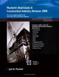 Plunkett's Real Estate And Construction Industry Almanac 2008: Real Estate & Construction Industry Market Research, Statistics, Trends & Leading Companies ... Real Estate & Construction Industry Almanac)