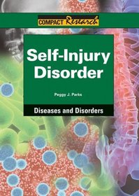 Self-Injury Disorder (Compact Research: Diseases & Disorders)