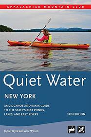 Quiet Water New York: AMC's Canoe And Kayak Guide To The State's Best Ponds, Lakes, And Easy Rivers (AMC Quiet Water Series)
