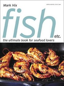 Fish etc.: The Ultimate Book for Seafood Lovers