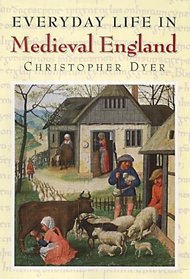 Everyday Life in Medieval England