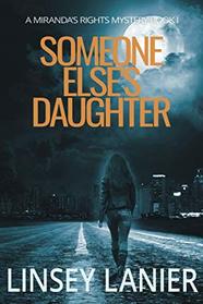 Someone Else's Daughter: Book I (A Miranda's Rights Mystery) (Volume 1)