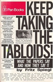 KEEP TAKING THE TABLOIDS: WHAT THE PAPERS SAY AND HOW THEY SAY IT