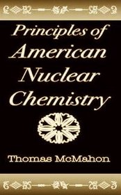 Principles of American Nuclear Chemistry