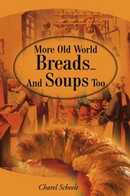 More Old World Breads...And Soups Too