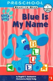 Blue Is My Name : My First Preschool Ready To Read Level 1 (Blue's Clues)
