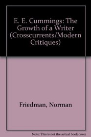 E. E. Cummings: The Growth of a Writer (Crosscurrents/Modern Critiques)