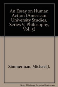 An Essay on Human Action (American University Studies, Series V, Philosophy, Vol. 5)