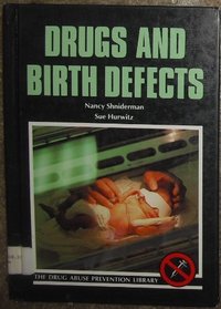 Drugs and Birth Defects (The Drug Abuse Prevention Library)