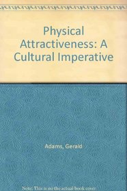 Physical Attractiveness: A Cultural Imperative
