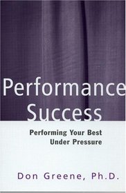 Performance Success : Performing Your Best Under Pressure (Theatre Arts)