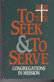 To Seek and to Serve: Congregations in Mission