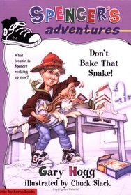 Spencer's Adventures -- Don't Bake That Snake