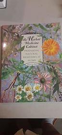 The Herbal Medicine Cabinet : Preparing Natural Remedies at Home