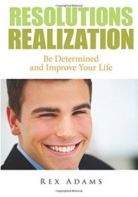 Resolutions Realization: Be Determined And Improve Your Life
