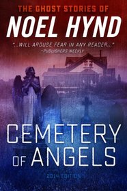 Cemetery of Angels (The Ghost Stories of Noel Hynd) (Volume 2)