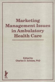 Marketing Management Issues in Ambulatory Health Care