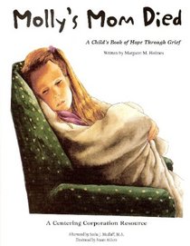 Molly's Mom Died : A Child's Book of Hope Through Grief