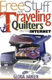 Free Stuff for Traveling Quilters on the Internet (Free Stuff on the Internet)
