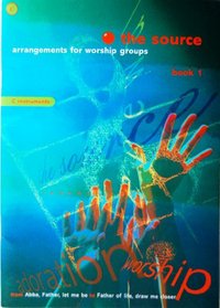 The Source, The: Arrangements for Worship Groups (C Instruments) Bk. 1