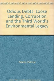 Odious Debts: Loose Lending, Corruption and the Third World's Environmental Legacy