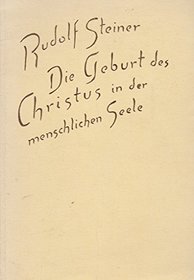 Die Geburt des Christus in der menschlichen Seele. Ein Vortrag, gehalten in Basel am 22.12.1918.