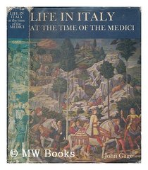 Life in Italy at the Time of the Medici.