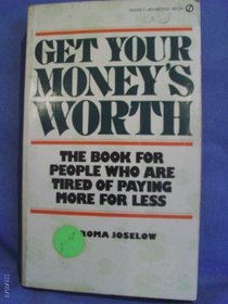 Get Your Money's Worth: The Book for People Who Are Tired of Paying More for Less