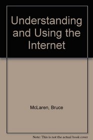 Understanding and Using the Internet