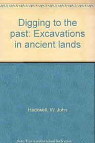 Digging to the past: Excavations in ancient lands