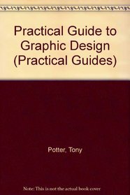 Practical Guide to Graphic Design (Practical Guides Series)