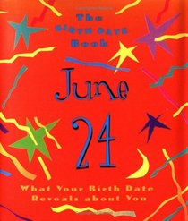 The Birth Date Book June 24: What Your Birthday Reveals About You (Birth Date Books)