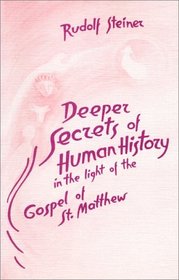 Deeper Secrets in Human History in the Light of the Gospel of St. Matthew