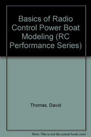 Basics of Radio Control Power Boat Modeling (Rc Performance Series, No 11)
